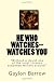 He Who Watches--Watches You