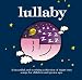 Lullaby: A Beautiful and Soothing Collection of Night Time Songs for Children and Grown Ups  from Sony Music CMG