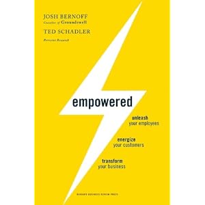 Empowered: Unleash Your Employees, Energize Your Customers, Transform Your Business