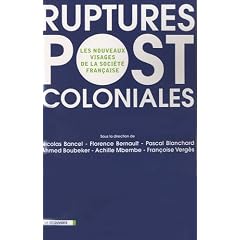 Ruptures postcoloniales : Les nouveaux visages de la soci�t� fran�aise
