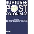Ruptures postcoloniales : Les nouveaux visages de la soci�t� fran�aise