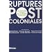 Ruptures postcoloniales : Les nouveaux visages de la soci�t� fran�aise