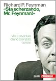 «Sta scherzando Mr. Feynman!» Vita e avventure di uno scienziato curioso