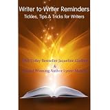 Writer to Writer Reminders: Tickles, Tips and Tricks for Writers ~ Lynne Murray