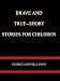 BRAVE AND TRUE--SHORT STORIES FOR CHILDREN