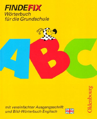 Oldenbourg Schulbuchverlag Findefix. W&ouml;rterbuch mit Bild-W&ouml;rterbuch Englisch. Vereinfachte Ausgangsschrift: W&ouml;rterbuch f&uuml;r die Grundschule. Alle B ...