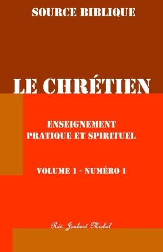 Le Chretien: Manuel D'Etudes Hebdomadire Volume I (Volume 1) (French Edition)