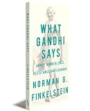 What Gandhi Says: About Nonviolence, Resistance and Courage