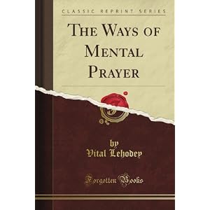 The Ways of Mental Prayer (Classic Reprint)