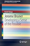 Jerome Bruner : developing a sense of the possible