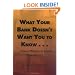 What Your Bank Doesn't Want You to Know . . .: . . .About Where to Invest Your Money