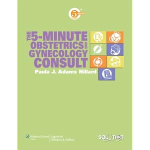 The 5-Minute Obstetrics and Gynecology Consult (The 5-Minute Consult Series) by Paula JAdams Hillard