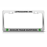 Leprechauns Are Cooler Than Vampire Irish Ireland license plate frame Stainless
