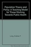 Population theory and policy : a teaching module for those working towards public health