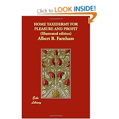HOME TAXIDERMY FOR PLEASURE AND PROFIT (Illustrated Edition)