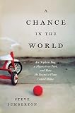 A chance in the world : an orphan boy, a hidden past, and how he found a place called home