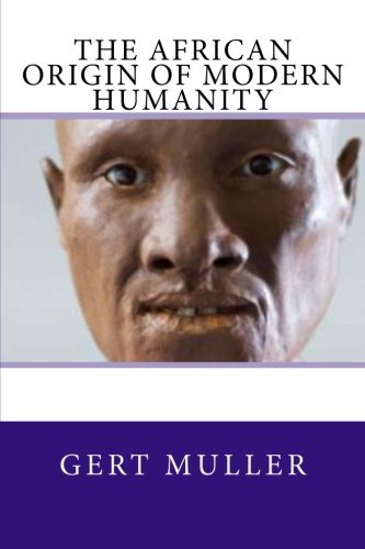 The African Origin of Modern Humanity
