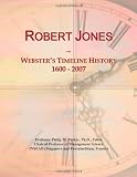Robert Jones: Webster`s Timeline History, 1600 - 2007