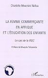 La femme commer�ante en Afrique et l'�ducation des enfants : Le cas de la R�publique D�mocratique du Congo