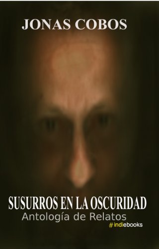Susurros En La Oscuridad - Antología de Relatos (Edición Revisada) (Spanish Edition)