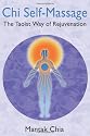 Chi Self-massage: The Taoist Way of Rejuvenation