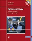 Optiktechnologie: Grundlagen - Verfahren - Anwendungen - Beispiele - Mit DVD - Jens Bliedtner, G&uuml;nter Gr&auml;fe