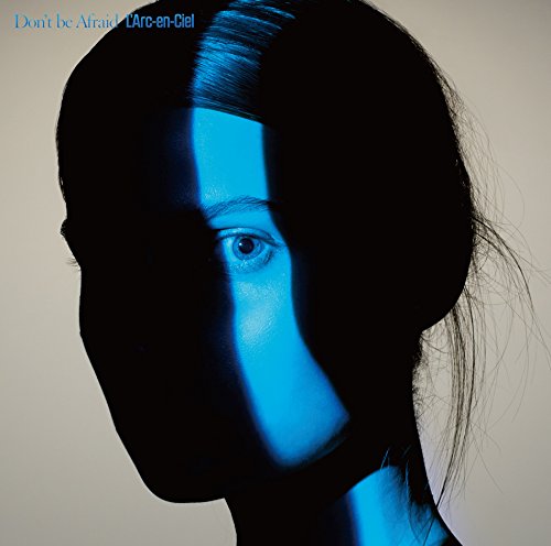 Don't be Afraid【初回盤】(Blu-ray付) L'Arc～en～Ciel