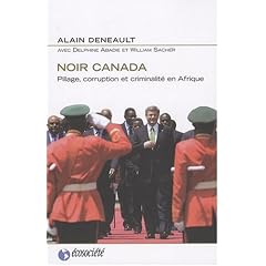 Noir Canada : Pillage, corruption et criminalit� en Afrique