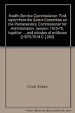 Health Service Commissioner : first report from the Select Committee on the Parliamentary Commissioner for Administration, session 1975-76, together with the proceedings of the Committee and minutes o