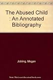 The abused child : an annotated bibliography