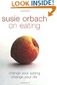 Susie Orbach on Eating