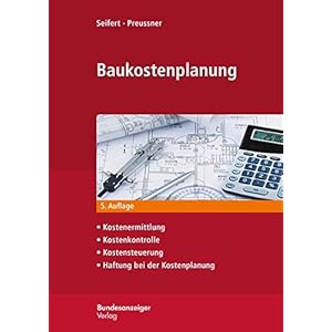 Baukostenplanung: Kostenermittlungen, Kostenkontrolle, Kostensteuerung, Haftung bei der Kostenplanung