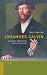 Image of Johannes Calvin Humanist, Reformator, Lehrer der Kirche