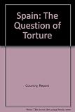 Spain : the question of torture : documents exchanged by Amnesty International & the Government of Spain