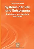 Systeme der Ver- und Entsorgung: Funktionen und r&auml;umliche Strukturen