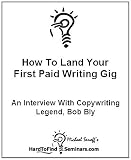 How To Land Your First Paid Writing Gig: An Interview With Copywriting Legend, Bob Bly