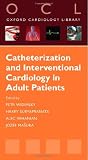 Catheterization and Interventional Cardiology in Adult Patients (Oxford Cardiology Library)
