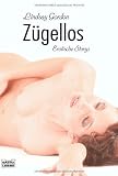 Produkt-Bild: Z&uuml;gellos: Erotische Storys