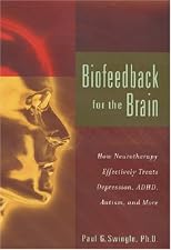 Biofeedback for the Brain: How Neurotherapy Effectively Treats Depression, ADHD, Autism, and More