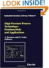 High Pressure Process Technology: fundamentals and applications, Volume 9 (Industrial Chemistry Library)