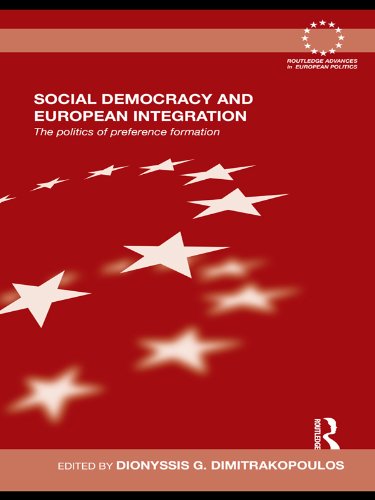 Social Democracy and European Integration: The politics of preference formation (Routledge Advances in European Politics)