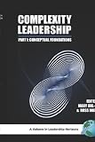 Complexity Leadership: Part 1: Conceptual Foundations (HC) (Leadership Foundations) Complexity Leadership: Part 1: Conceptual Foundations (HC) (Leadership Foundations)