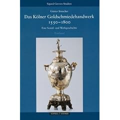 Das K�lner Goldschmiedehandwerk 1550 - 1800 , Band I und II: 2 B�nde