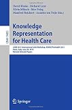 Knowledge representation for health care : AIME 2015 International Joint Workshop, KR4HC/ProHealth 2015, Pavia, Italy, June 20, 2015 : revised selected papers