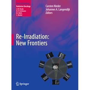 【クリックで詳細表示】Re-irradiation： New Frontiers (Medical Radiology)： Carsten Nieder， Johannes Langendijk： 洋書