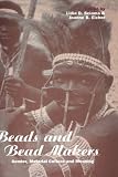 Beads and Beadmakers: Gender, Material Culture and Meaning (Cross-cultural Perspectives on Women)