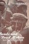 Beads and Bead Makers: Gender, Material Culture and Meaning (Cross Cultural Perspectives on Women)