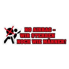 NO AIRBAG; WIR STERBEN NOCH WIE M�NNER! Aufkleber Autoaufkleber