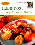 TRENNKOST: Vegetarische K&uuml;che [Original Summ-Trennkost nach Dr - Hay] - Ursula Summ, Anja Halveland