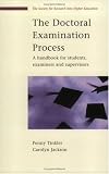 The Doctoral Examination Process: A Handbook for Students, Examiners and Supervisors